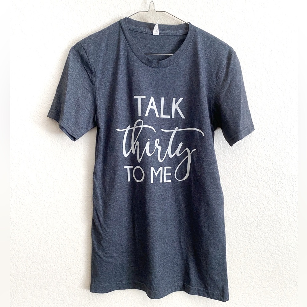 “Talk Thirty to Me” 30th Birthday Slogan T-Shirt Size Small